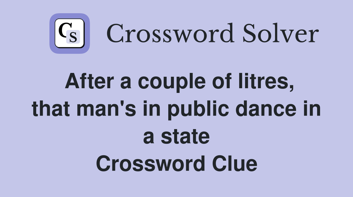 After a couple of litres, that man's in public dance in a state